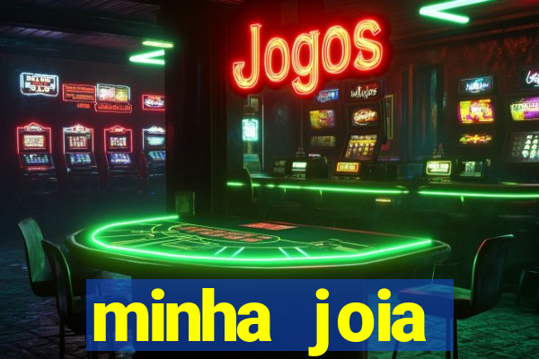 minha joia significado minha joia giria